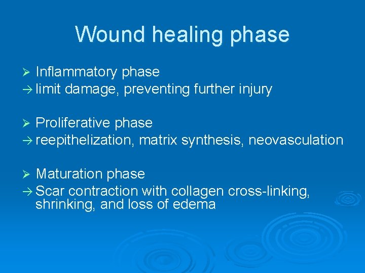 Wound healing phase Ø Inflammatory phase limit damage, preventing further injury Ø Proliferative phase