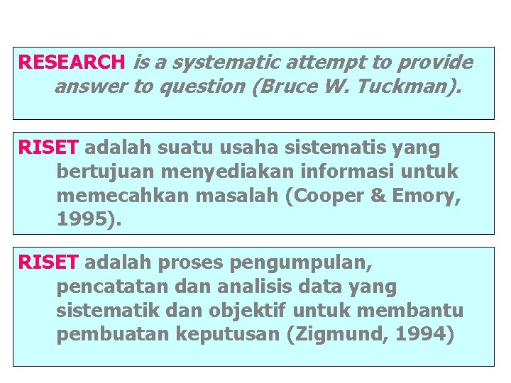 RESEARCH is a systematic attempt to provide answer to question (Bruce W. Tuckman). RISET RESEARCH is a systematic attempt to provide answer to question (Bruce W. Tuckman). RISET
