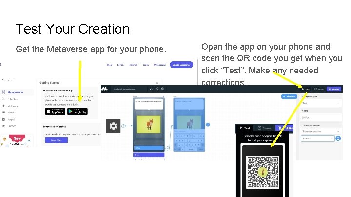 Test Your Creation Get the Metaverse app for your phone. Open the app on