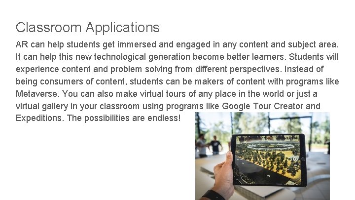 Classroom Applications AR can help students get immersed and engaged in any content and