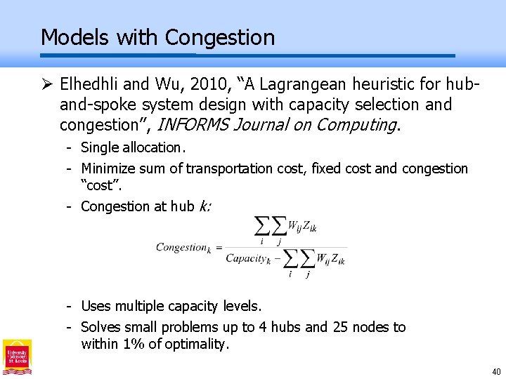 Models with Congestion Ø Elhedhli and Wu, 2010, “A Lagrangean heuristic for huband-spoke system