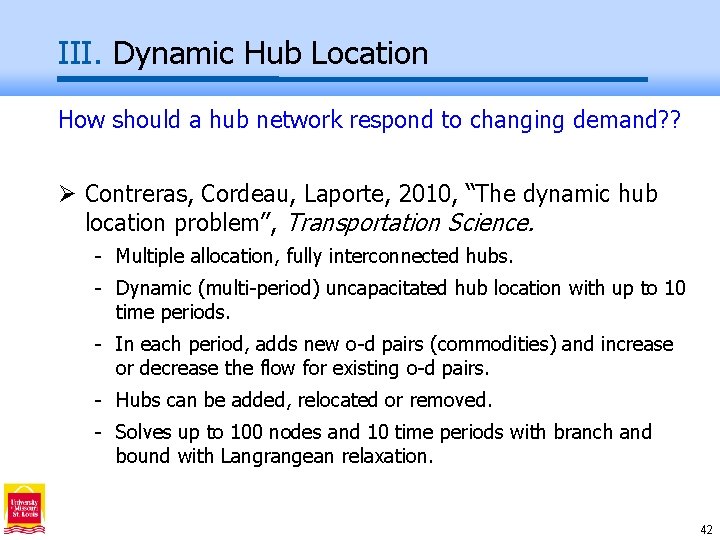 III. Dynamic Hub Location How should a hub network respond to changing demand? ?