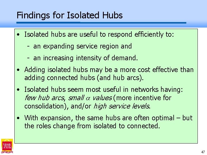 Findings for Isolated Hubs • Isolated hubs are useful to respond efficiently to: -