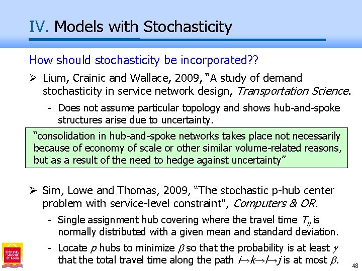 IV. Models with Stochasticity How should stochasticity be incorporated? ? Ø Lium, Crainic and