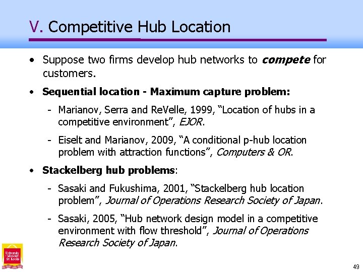 V. Competitive Hub Location • Suppose two firms develop hub networks to compete for