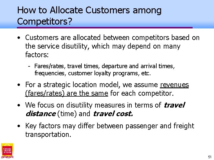 How to Allocate Customers among Competitors? • Customers are allocated between competitors based on