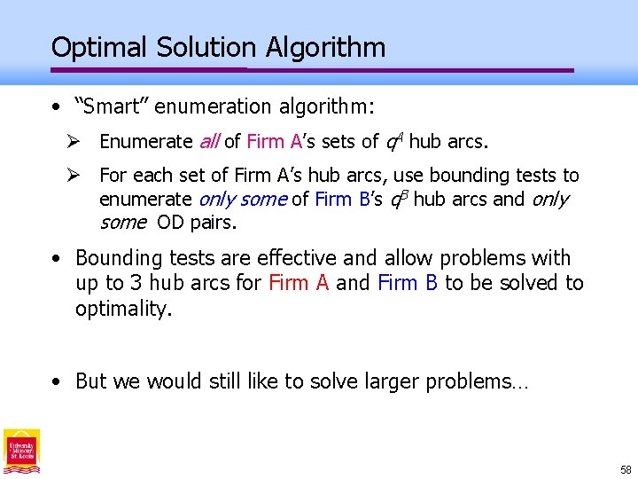 Optimal Solution Algorithm • “Smart” enumeration algorithm: Ø Enumerate all of Firm A’s sets