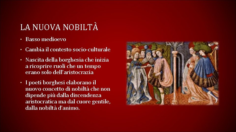 LA NUOVA NOBILTÀ • Basso medioevo • Cambia il contesto socio-culturale • Nascita della