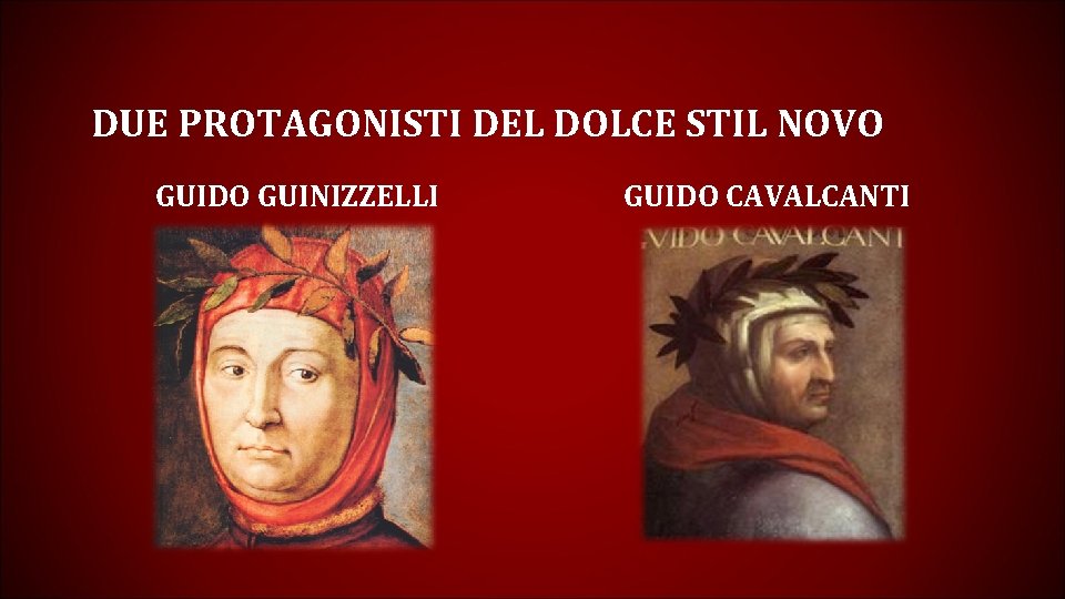 DUE PROTAGONISTI DEL DOLCE STIL NOVO GUIDO GUINIZZELLI GUIDO CAVALCANTI 