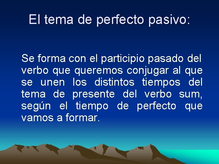 El tema de perfecto pasivo: Se forma con el participio pasado del verbo queremos