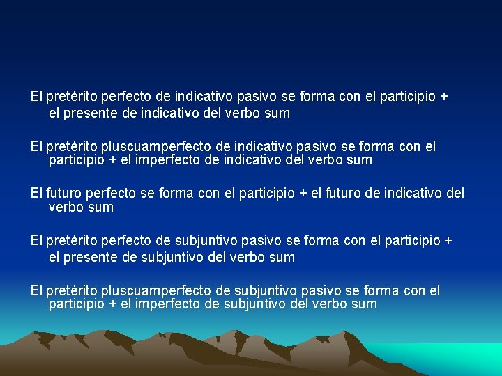 El pretérito perfecto de indicativo pasivo se forma con el participio + el presente