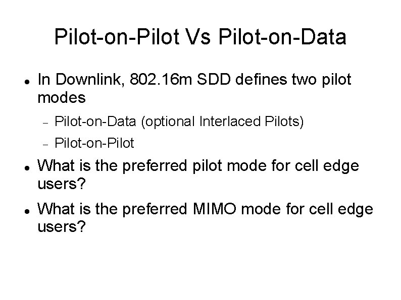 Pilot-on-Pilot Vs Pilot-on-Data In Downlink, 802. 16 m SDD defines two pilot modes Pilot-on-Data Pilot-on-Pilot Vs Pilot-on-Data In Downlink, 802. 16 m SDD defines two pilot modes Pilot-on-Data