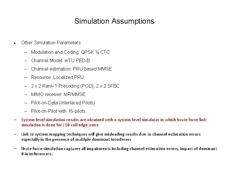 Simulation Assumptions Other Simulation Parameters – Modulation and Coding: QPSK ½ CTC – Channel Simulation Assumptions Other Simulation Parameters – Modulation and Coding: QPSK ½ CTC – Channel