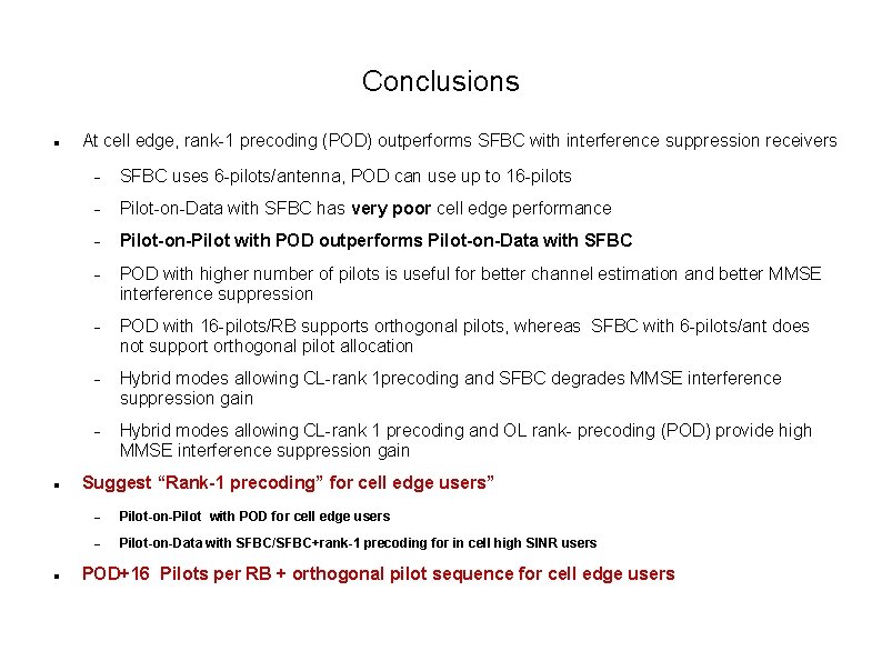 Conclusions At cell edge, rank-1 precoding (POD) outperforms SFBC with interference suppression receivers SFBC Conclusions At cell edge, rank-1 precoding (POD) outperforms SFBC with interference suppression receivers SFBC