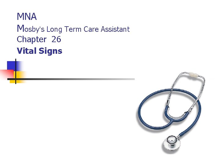MNA Mosby’s Long Term Care Assistant Chapter 26 Vital Signs 