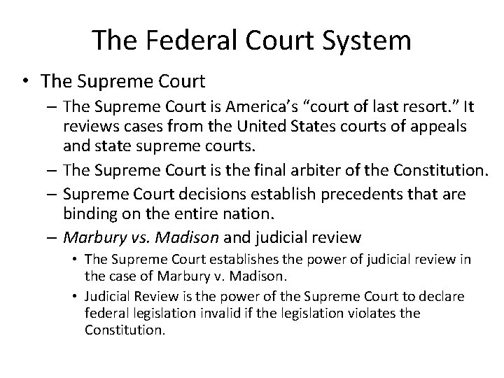 The Federal Court System • The Supreme Court – The Supreme Court is America’s