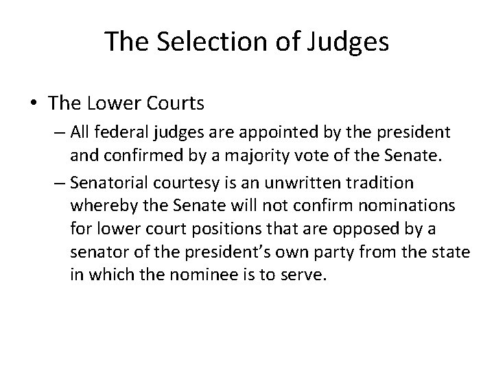 The Selection of Judges • The Lower Courts – All federal judges are appointed
