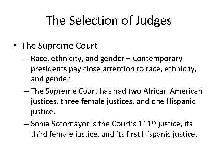 The Selection of Judges • The Supreme Court – Race, ethnicity, and gender –