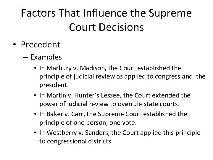 Factors That Influence the Supreme Court Decisions • Precedent – Examples • In Marbury