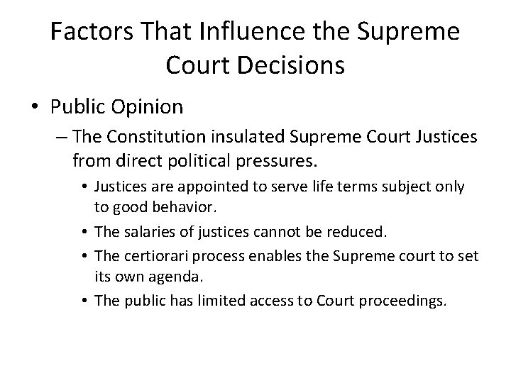 Factors That Influence the Supreme Court Decisions • Public Opinion – The Constitution insulated