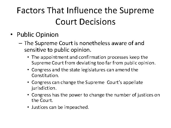 Factors That Influence the Supreme Court Decisions • Public Opinion – The Supreme Court