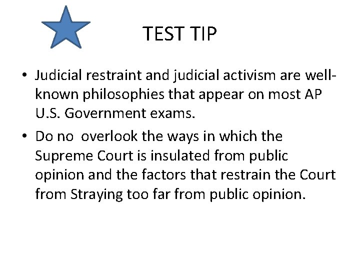 TEST TIP • Judicial restraint and judicial activism are wellknown philosophies that appear on