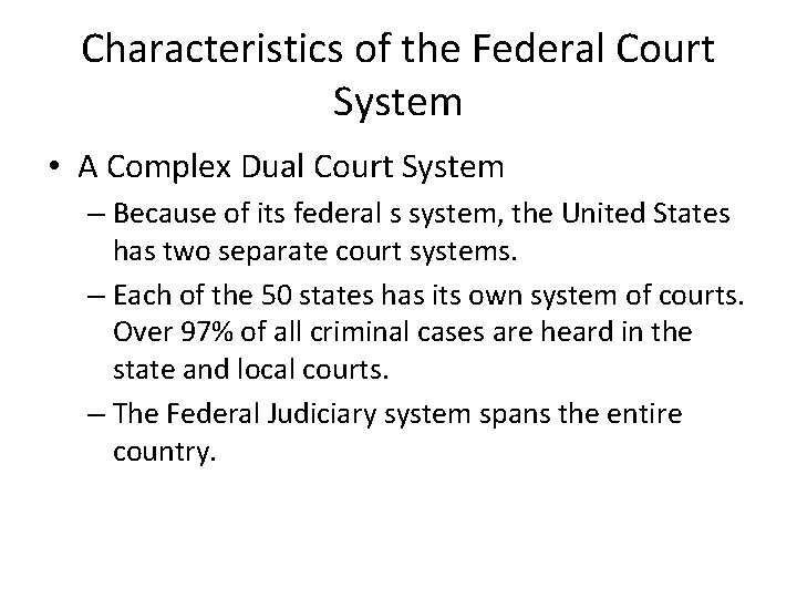 Characteristics of the Federal Court System • A Complex Dual Court System – Because