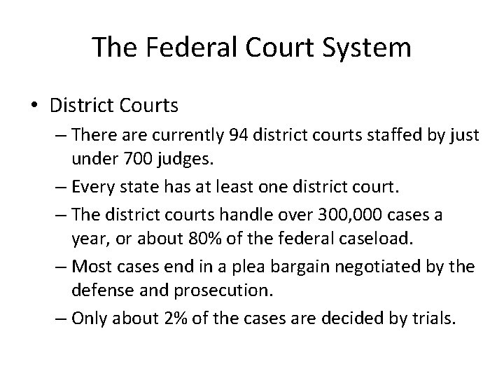 The Federal Court System • District Courts – There are currently 94 district courts