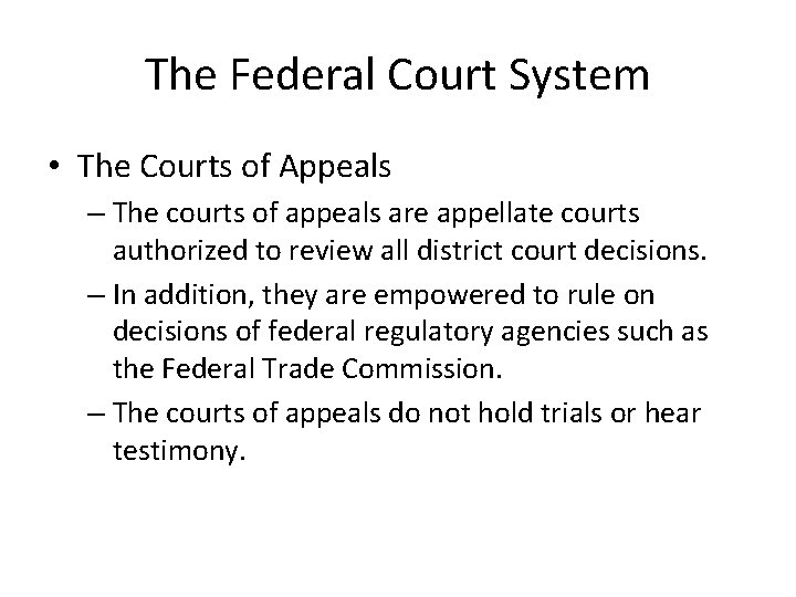 The Federal Court System • The Courts of Appeals – The courts of appeals