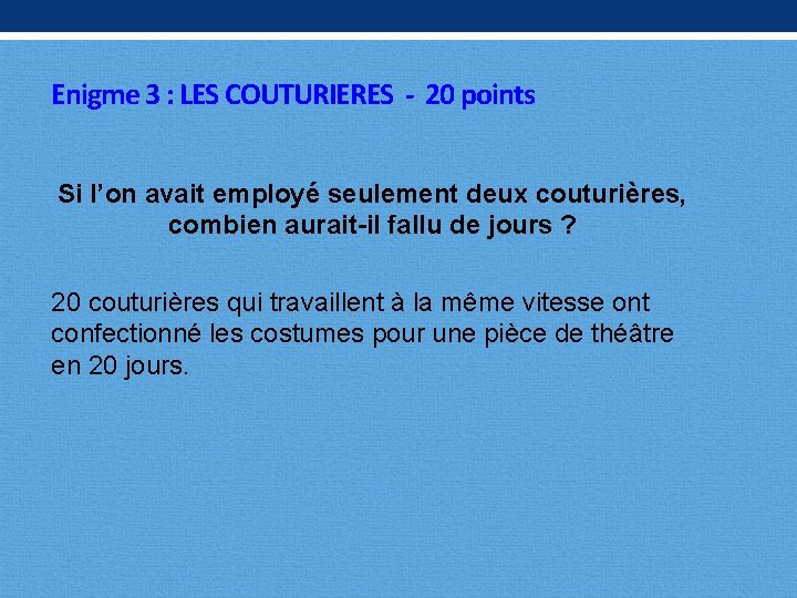 Enigme 3 : LES COUTURIERES - 20 points Si l’on avait employé seulement deux