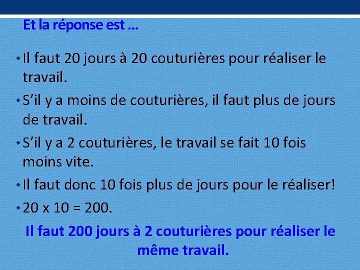 Et la réponse est … • Il faut 20 jours à 20 couturières pour