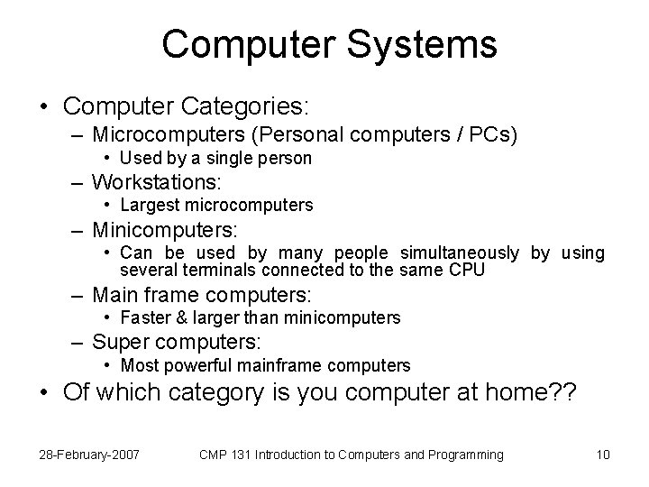 Computer Systems • Computer Categories: – Microcomputers (Personal computers / PCs) • Used by