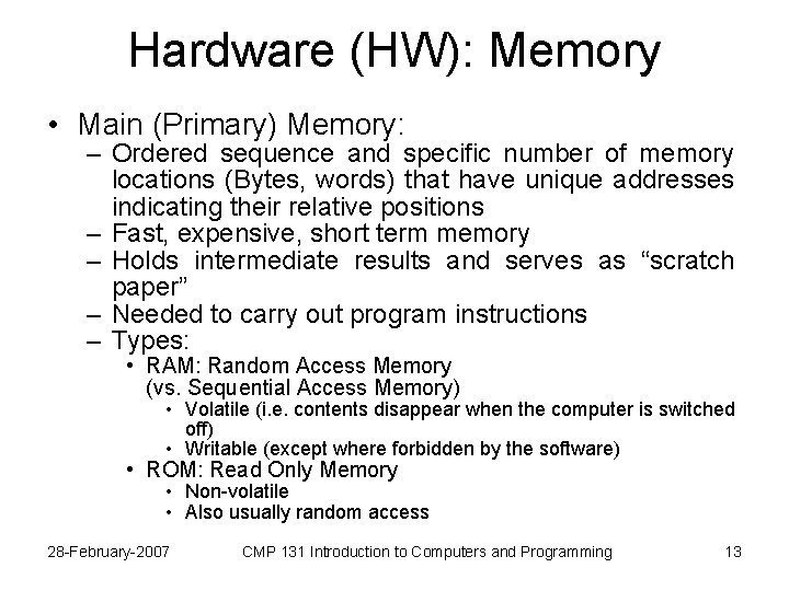 Hardware (HW): Memory • Main (Primary) Memory: – Ordered sequence and specific number of