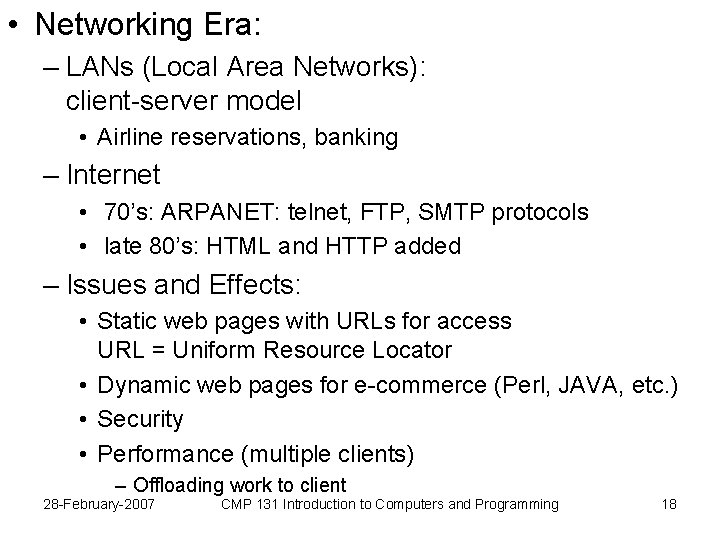  • Networking Era: – LANs (Local Area Networks): client-server model • Airline reservations,