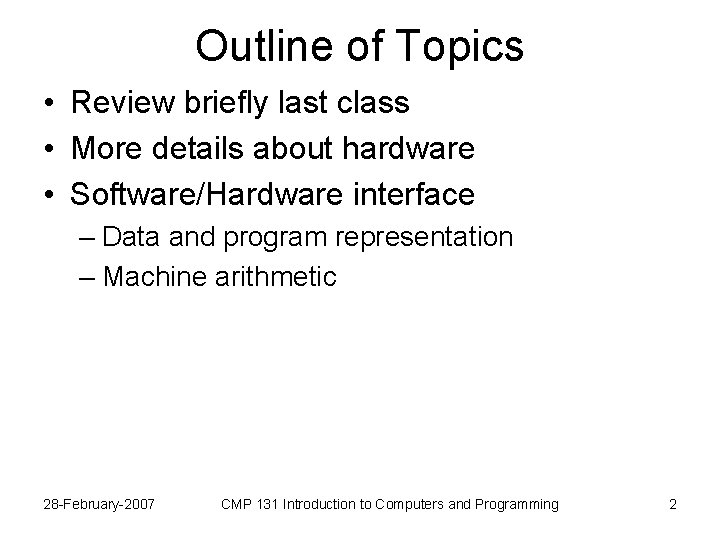 Outline of Topics • Review briefly last class • More details about hardware •
