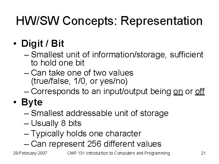 HW/SW Concepts: Representation • Digit / Bit – Smallest unit of information/storage, sufficient to