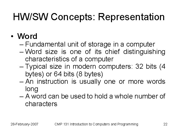 HW/SW Concepts: Representation • Word – Fundamental unit of storage in a computer –