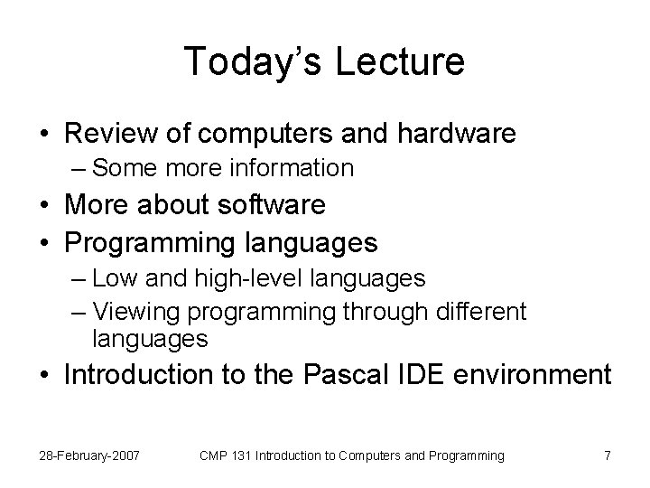 Today’s Lecture • Review of computers and hardware – Some more information • More