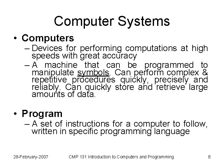 Computer Systems • Computers – Devices for performing computations at high speeds with great