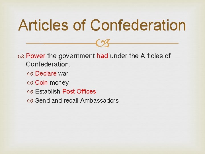 Articles of Confederation Power the government had under the Articles of Confederation. Declare war