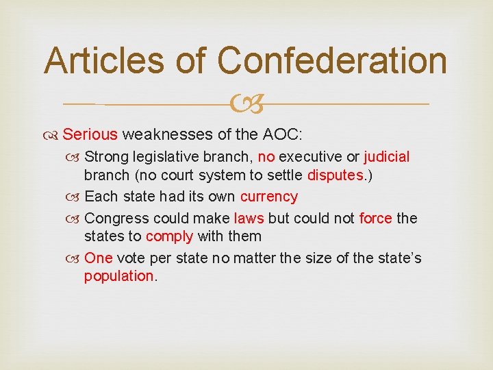 Articles of Confederation Serious weaknesses of the AOC: Strong legislative branch, no executive or