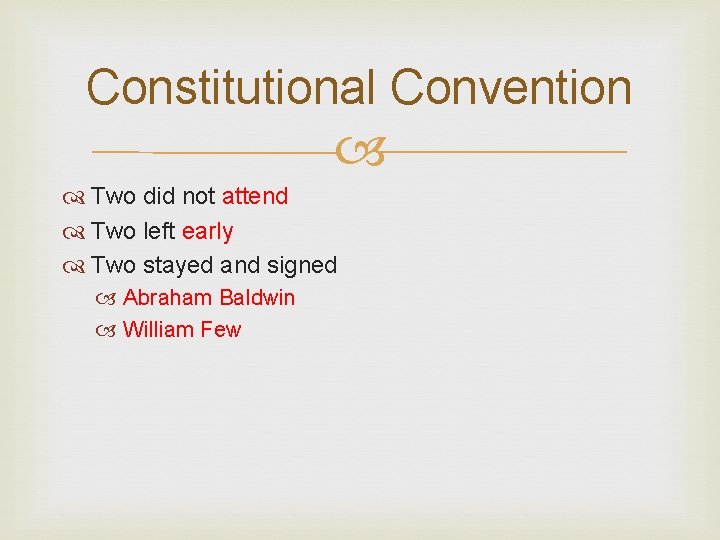 Constitutional Convention Two did not attend Two left early Two stayed and signed Abraham