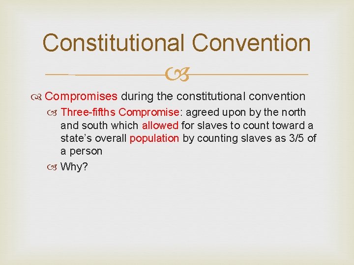 Constitutional Convention Compromises during the constitutional convention Three-fifths Compromise: agreed upon by the north