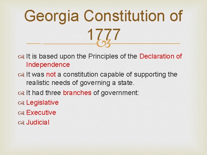 Georgia Constitution of 1777 It is based upon the Principles of the Declaration of