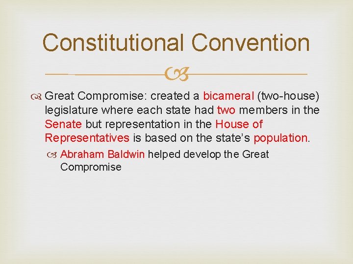 Constitutional Convention Great Compromise: created a bicameral (two-house) legislature where each state had two