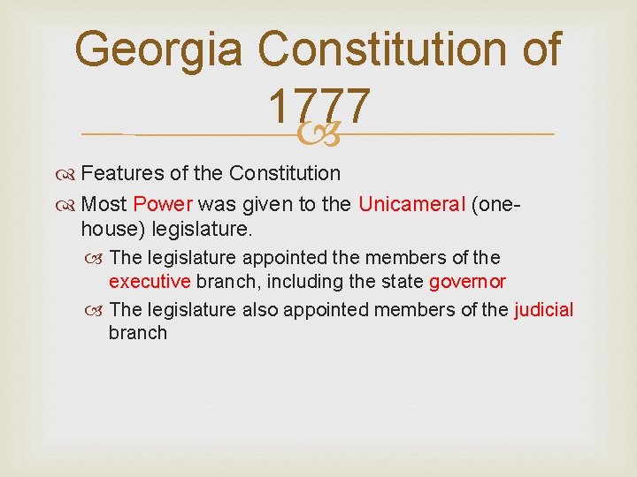 Georgia Constitution of 1777 Features of the Constitution Most Power was given to the