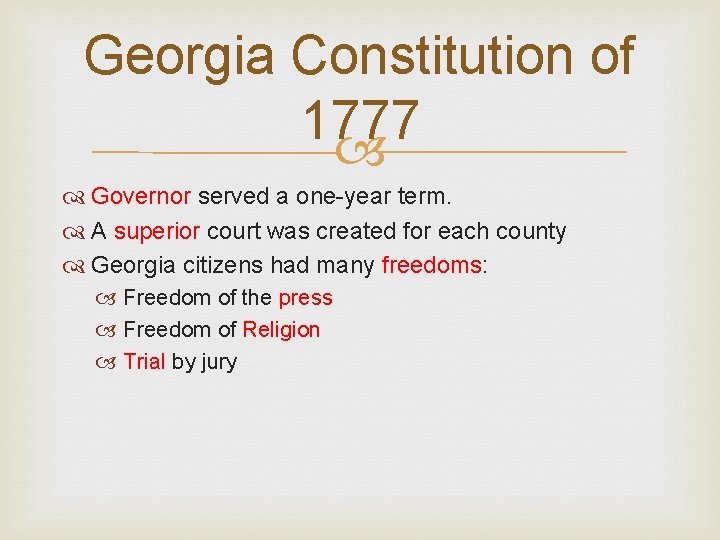 Georgia Constitution of 1777 Governor served a one-year term. A superior court was created