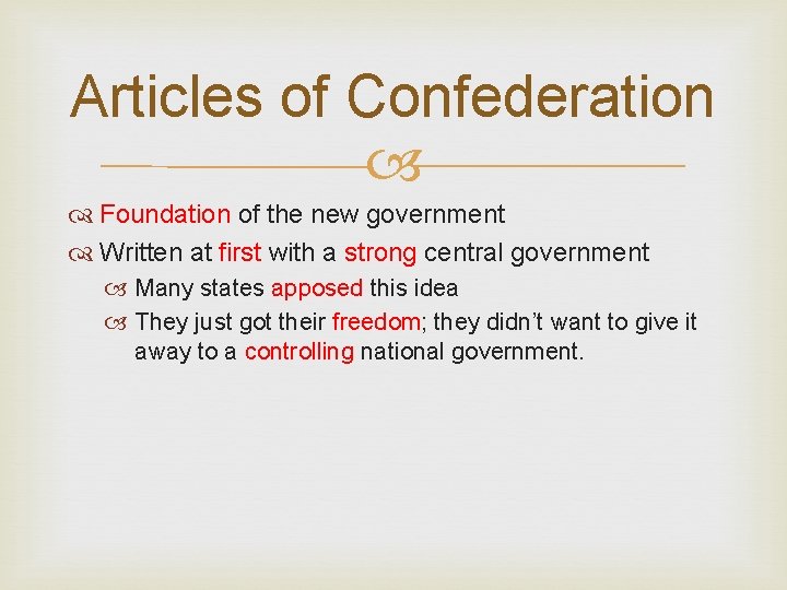 Articles of Confederation Foundation of the new government Written at first with a strong