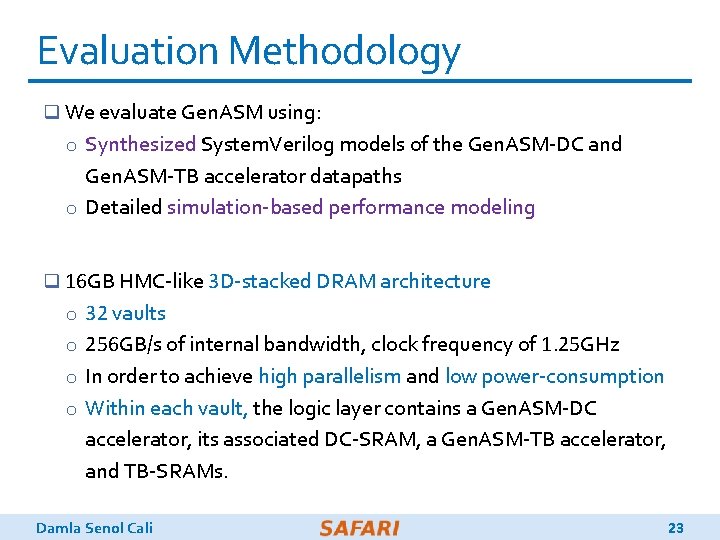 Evaluation Methodology q We evaluate Gen. ASM using: o Synthesized System. Verilog models of