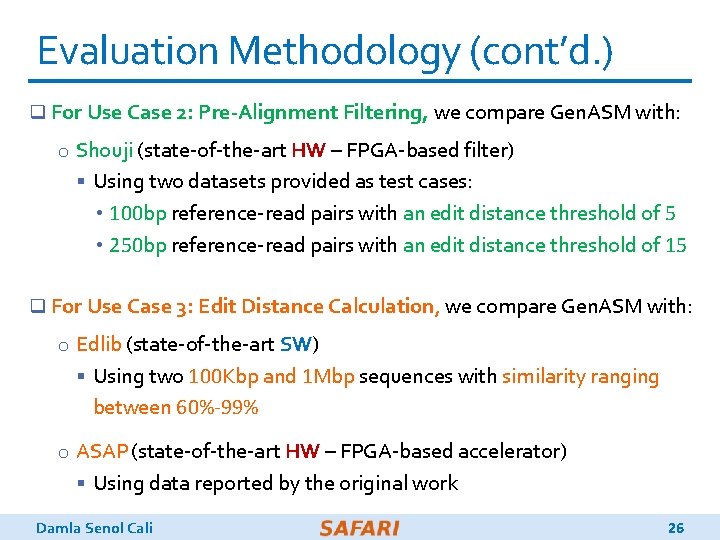 Evaluation Methodology (cont’d. ) q For Use Case 2: Pre-Alignment Filtering, we compare Gen.